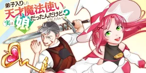 Deshi Iri Shita Tensai Mahotsukai ga Jitsu wa Musume dattandakedo, Dou Shitara ii?